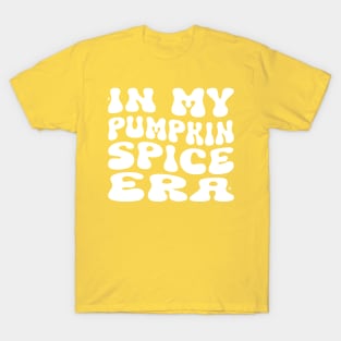 Halloween In My Pumpkin Spice Era Autumn Thanksgiving Fall T-Shirt